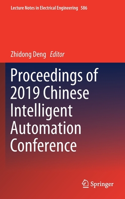 Proceedings of 2019 Chinese Intelligent Automation Conference - Deng, Zhidong (Editor)