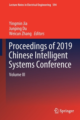 Proceedings of 2019 Chinese Intelligent Systems Conference: Volume III - Jia, Yingmin (Editor), and Du, Junping (Editor), and Zhang, Weicun (Editor)