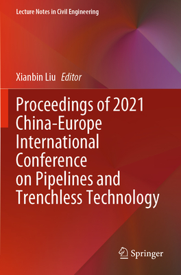 Proceedings of 2021 China-Europe International Conference on Pipelines and Trenchless Technology - Liu, Xianbin (Editor)