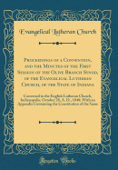 Proceedings of a Convention, and the Minutes of the First Session of the Olive Branch Synod, of the Evangelical Lutheran Church, of the State of Indiana: Convened in the English Lutheran Church, Indianapolis, October 28, A. D., 1848; With an Appendix Cont