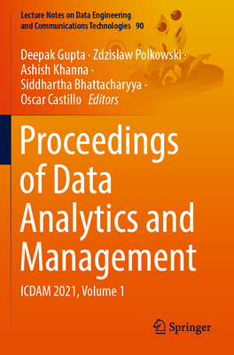 Proceedings of Data Analytics and Management: ICDAM 2021, Volume 1 - Gupta, Deepak (Editor), and Polkowski, Zdzislaw (Editor), and Khanna, Ashish (Editor)