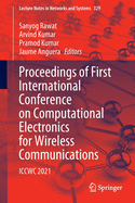 Proceedings of First International Conference on Computational Electronics for Wireless Communications: ICCWC 2021