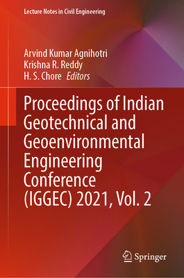 Proceedings of Indian Geotechnical and Geoenvironmental Engineering Conference (IGGEC) 2021, Vol. 2 - Agnihotri, Arvind Kumar (Editor), and Reddy, Krishna R. (Editor), and Chore, H. S. (Editor)