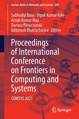 Proceedings of International Conference on Frontiers in Computing and Systems: COMSYS 2021 - Basu, Subhadip (Editor), and Kole, Dipak Kumar (Editor), and Maji, Arnab Kumar (Editor)