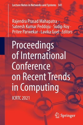 Proceedings of International Conference on Recent Trends in Computing: ICRTC 2021 - Mahapatra, Rajendra Prasad (Editor), and Peddoju, Sateesh Kumar (Editor), and Roy, Sudip (Editor)