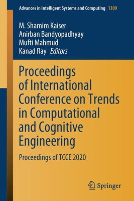 Proceedings of International Conference on Trends in Computational and Cognitive Engineering: Proceedings of Tcce 2020 - Kaiser, M Shamim (Editor), and Bandyopadhyay, Anirban (Editor), and Mahmud, Mufti (Editor)