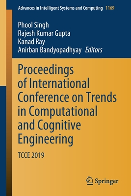 Proceedings of International Conference on Trends in Computational and Cognitive Engineering: Tcce 2019 - Singh, Phool (Editor), and Gupta, Rajesh Kumar (Editor), and Ray, Kanad (Editor)