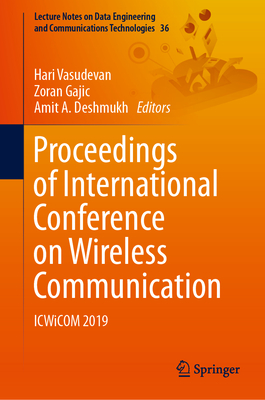 Proceedings of International Conference on Wireless Communication: Icwicom 2019 - Vasudevan, Hari (Editor), and Gajic, Zoran (Editor), and Deshmukh, Amit A (Editor)