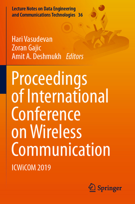 Proceedings of International Conference on Wireless Communication: Icwicom 2019 - Vasudevan, Hari (Editor), and Gajic, Zoran (Editor), and Deshmukh, Amit A (Editor)