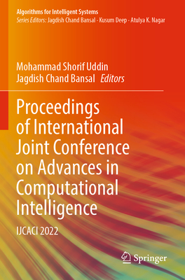 Proceedings of International Joint Conference on Advances in Computational Intelligence: IJCACI 2022 - Uddin, Mohammad Shorif (Editor), and Bansal, Jagdish Chand (Editor)