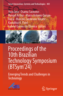 Proceedings of the 10th Brazilian Technology Symposium (BTSym'24): Emerging Trends and Challenges in Technology - Iano, Yuzo (Editor), and Saotome, Osamu (Editor), and Arthur, Rangel (Editor)