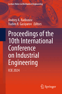 Proceedings of the 10th International Conference on Industrial Engineering: ICIE 2024