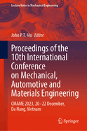 Proceedings of the 10th International Conference on Mechanical, Automotive and Materials Engineering: CMAME 2023, 20-22 December, Da Nang, Vietnam