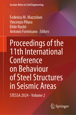 Proceedings of the 11th International Conference on Behaviour of Steel Structures in Seismic Areas: STESSA 2024 - Volume 2 - Mazzolani, Federico M. (Editor), and Piluso, Vincenzo (Editor), and Nastri, Elide (Editor)