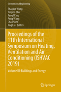 Proceedings of the 11th International Symposium on Heating, Ventilation and Air Conditioning (Ishvac 2019): Volume II: Heating, Ventilation, Air Conditioning and Refrigeration System