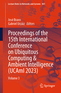 Proceedings of the 15th International Conference on Ubiquitous Computing & Ambient Intelligence (UCAmI 2023): Volume 2