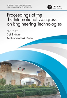 Proceedings of the 1st International Congress on Engineering Technologies: EngiTek 2020, 16-18 June 2020, Irbid, Jordan - Kiwan, Suhil (Editor), and Banat, Mohammad (Editor)