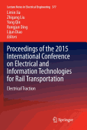 Proceedings of the 2015 International Conference on Electrical and Information Technologies for Rail Transportation: Electrical Traction