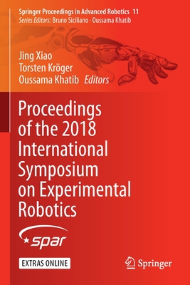 Proceedings of the 2018 International Symposium on Experimental Robotics - Xiao, Jing (Editor), and Krger, Torsten (Editor), and Khatib, Oussama (Editor)