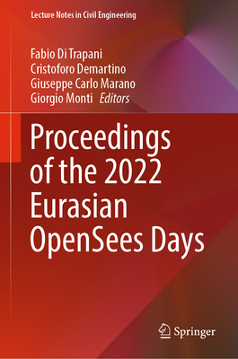 Proceedings of the 2022 Eurasian OpenSees Days - Di Trapani, Fabio (Editor), and Demartino, Cristoforo (Editor), and Marano, Giuseppe Carlo (Editor)