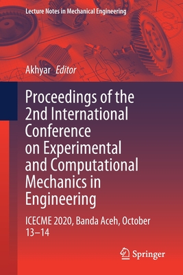 Proceedings of the 2nd International Conference on Experimental and Computational Mechanics in Engineering: Icecme 2020, Banda Aceh, October 13-14 - Akhyar (Editor)