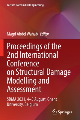 Proceedings of the 2nd International Conference on Structural Damage Modelling and Assessment: SDMA 2021, 4-5 August, Ghent University, Belgium - Abdel Wahab, Magd (Editor)