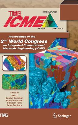 Proceedings of the 2nd World Congress on Integrated Computational Materials Engineering (Icme) - Li, Mei (Editor), and Campbell, Carelyn (Editor), and Thornton, Katsuyo (Editor)