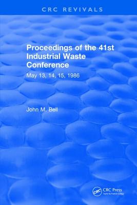 Proceedings of the 41st Industrial Waste Conference May 1986, Purdue University - Bell, John M.