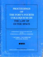 Proceedings of the 44th Colloquium on the Law of Outer Space Series: 2002