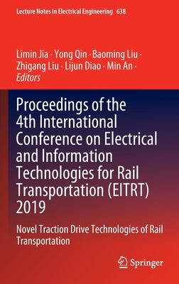 Proceedings of the 4th International Conference on Electrical and Information Technologies for Rail Transportation (Eitrt) 2019: Novel Traction Drive Technologies of Rail Transportation - Jia, Limin (Editor), and Qin, Yong (Editor), and Liu, Baoming (Editor)