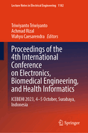 Proceedings of the 4th International Conference on Electronics, Biomedical Engineering, and Health Informatics: ICEBEHI 2023, 4-5 October, Surabaya, Indonesia