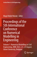 Proceedings of the 5th International Conference on Numerical Modelling in Engineering: Volume 1: Numerical Modelling in Civil Engineering, NME 2022, 23-24 August, Ghent University, Belgium