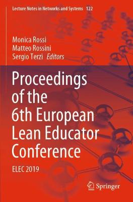 Proceedings of the 6th European Lean Educator Conference: Elec 2019 - Rossi, Monica (Editor), and Rossini, Matteo (Editor), and Terzi, Sergio (Editor)