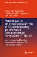 Proceedings of the 6th International Conference on Electrical Engineering and Information Technologies for Rail Transportation (EITRT) 2023: Safety Assurance and Operation Maintenance Technology of Rail Transportation System
