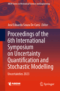 Proceedings of the 6th International Symposium on Uncertainty Quantification and Stochastic Modelling: Uncertainties 2023