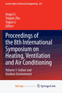Proceedings of the 8th International Symposium on Heating, Ventilation and Air Conditioning: Volume 1: Indoor and Outdoor Environment - Li, Angui (Editor), and Zhu, Yingxin (Editor), and Li, Yuguo (Editor)