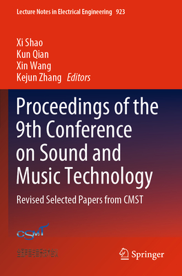 Proceedings of the 9th Conference on Sound and Music Technology: Revised Selected Papers from CMST - Shao, Xi (Editor), and Qian, Kun (Editor), and Wang, Xin (Editor)