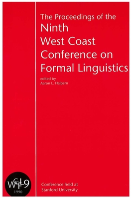 Proceedings of the 9th West Coast Conference on Formal Linguistics - Halpern, Aaron L (Editor)
