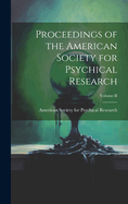 Proceedings of the American Society for Psychical Research; Volume II