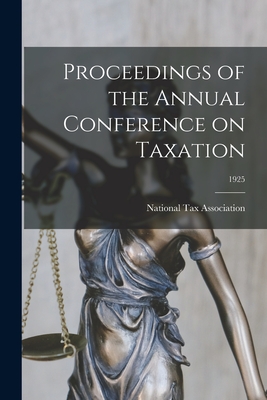 Proceedings of the Annual Conference on Taxation; 1925 - National Tax Association (Creator)