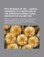 Proceedings of the Annual Congress of Correction of the American Correctional Association Volume 1952