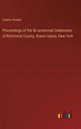 Proceedings of the Bi-centennial Celebration of Richmond County, Staten Island, New York