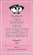 Proceedings of the Boston Area Colloquium in Ancient Philosophy: Volume IX (1993)