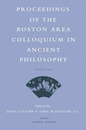 Proceedings of the Boston Area Colloquium in Ancient Philosophy: Volume XXI (2005)