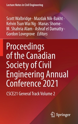 Proceedings of the Canadian Society of Civil Engineering Annual Conference 2021: CSCE21 General Track Volume 2 - Walbridge, Scott (Editor), and Nik-Bakht, Mazdak (Editor), and Ng, Kelvin Tsun Wai (Editor)