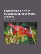 Proceedings of the Commissioners of Indian Affairs