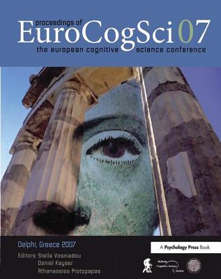 Proceedings of the European Cognitive Science Conference 2007 - Vosniadou, Stella (Editor)