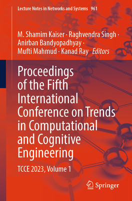 Proceedings of the Fifth International Conference on Trends in Computational and Cognitive Engineering: TCCE 2023, Volume 1 - Kaiser, M. Shamim (Editor), and Singh, Raghvendra (Editor), and Bandyopadhyay, Anirban (Editor)