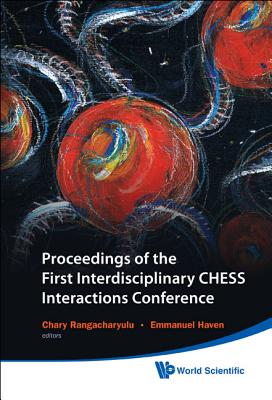 Proceedings of the First Interdisciplinary Chess Interactions Conference - Rangacharyulu, Chary (Editor), and Haven, Emmanuel, Professor (Editor)