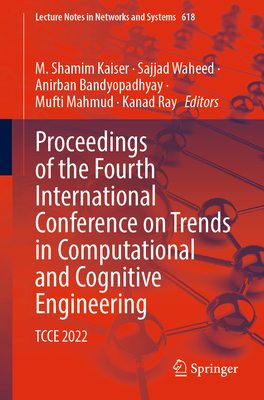 Proceedings of the Fourth International Conference on Trends in Computational and Cognitive Engineering: TCCE 2022 - Kaiser, M. Shamim (Editor), and Waheed, Sajjad (Editor), and Bandyopadhyay, Anirban (Editor)